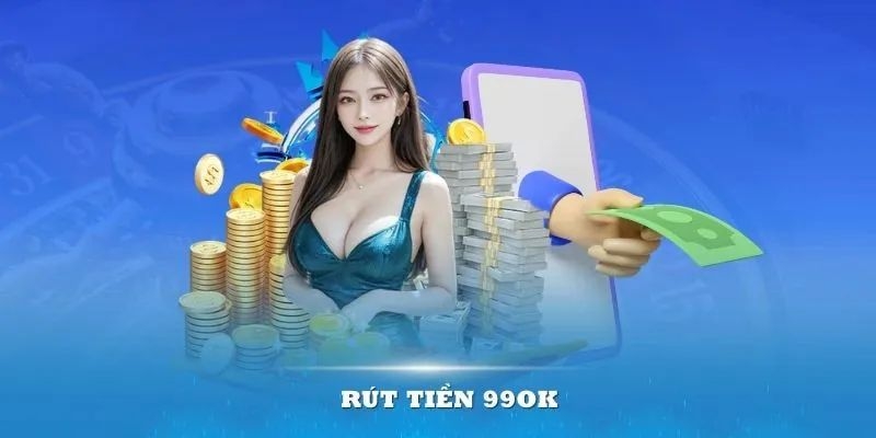 Hướng dẫn giao dịch rút tiền 99OK từ tài khoản game