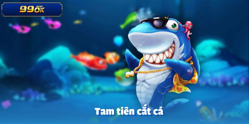 Tam tiên cắt cá