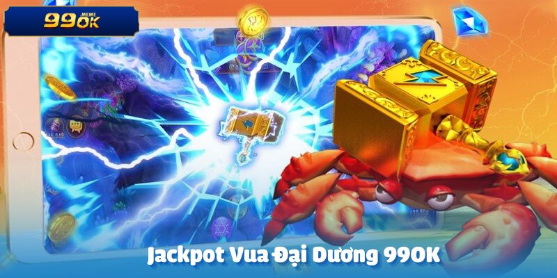 Tổng quan về Jackpot Vua đại dương tại 99ok