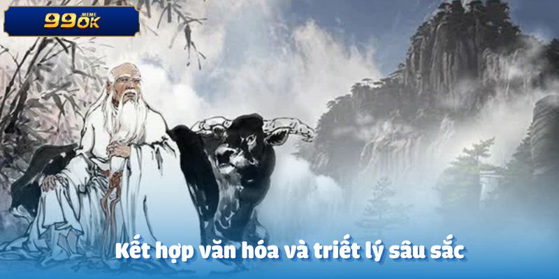 Sự kết hợp giữa văn hóa và những triết lý sâu sắc