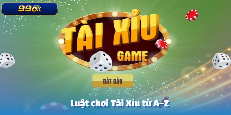 Hướng dẫn từ A đến Z về luật chơi Tài Xỉu 