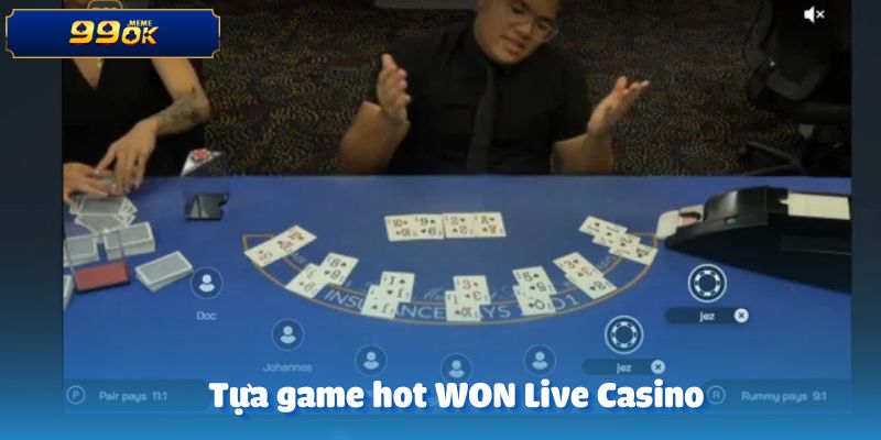 Những tựa game phổ biến và được yêu thích tại WON Live Casino