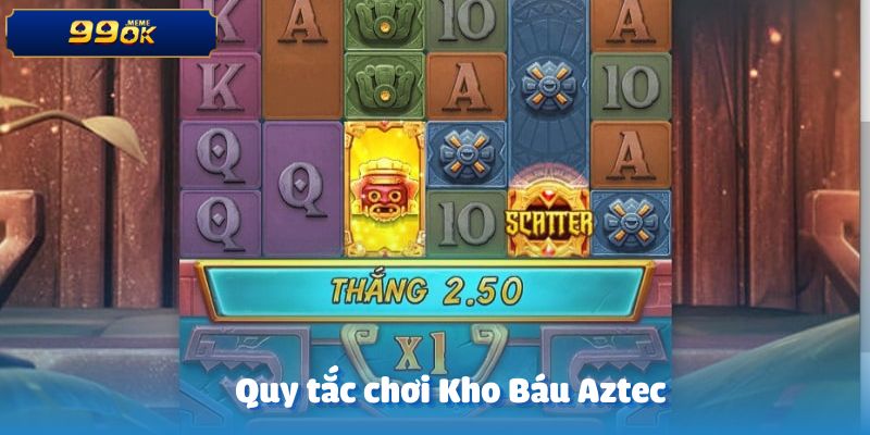 Tìm hiểu quy tắc chơi của trò kho báu Aztec