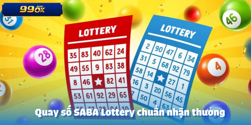Cách quay số SABA Lottery để nhận thưởng chuẩn xác nhất
