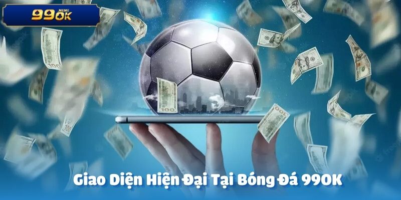 Giao diện website và ứng dụng di động của 99OK được thiết kế đơn giản, thân thiện