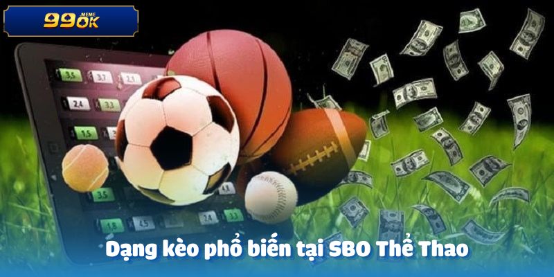 Các dạng kèo thông dụng tại SBO Thể Thao