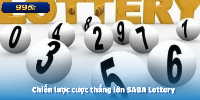 Chiến lược cá cược thắng lớn tại SABA Lottery
