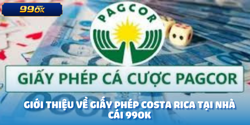 Giới thiệu về giấy phép Costa Rica tại nhà cái 99OK