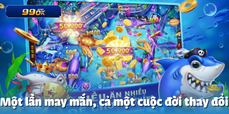 Một lần may mắn, cả một cuộc đời thay đổi
