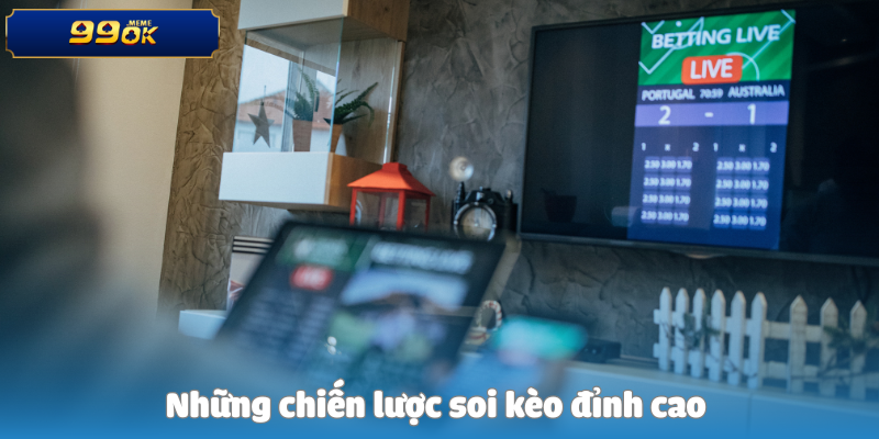 Những chiến lược soi kèo đỉnh cao