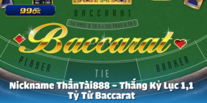 Nickname ThầnTài888 Thắng 1,1 Tỷ Từ Baccarat