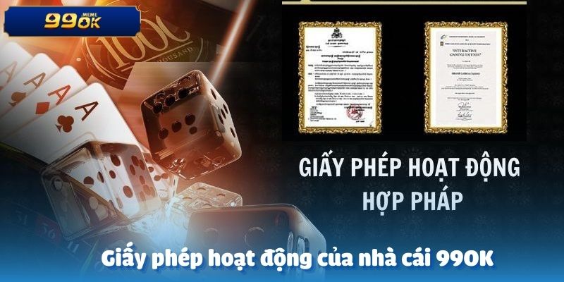 Giấy tờ cấp phép hoạt động của nhà cái 99OK 
