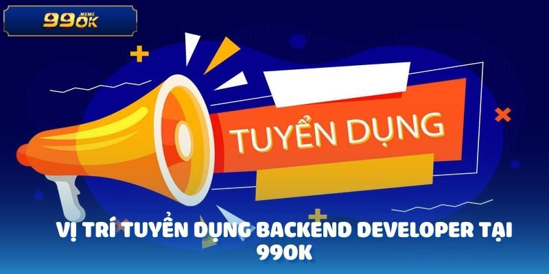 Vị trí Tuyển Dụng Backend Developer tại 99OK