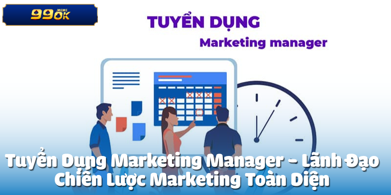 Tuyển Dụng Marketing Manager