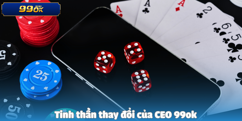 Tinh thần thay đổi của CEO 99ok