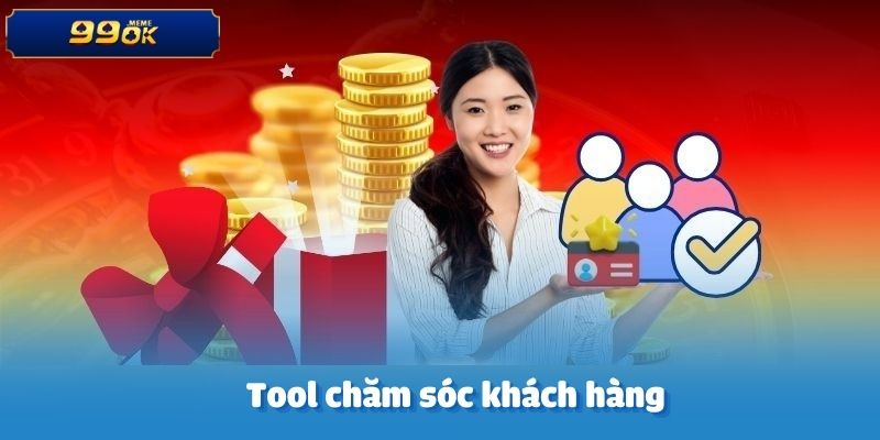 Tool chăm sóc khách hàng – Hỗ trợ 24/7