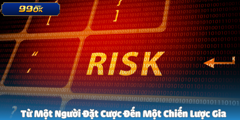 Từ Một Người Đặt Cược Đến Một Chiến Lược Gia