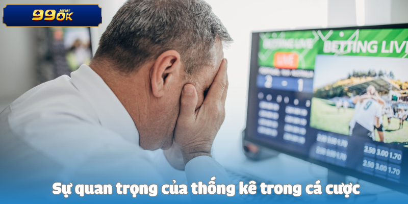 Sự quan trọng của thống kê trong cá cược