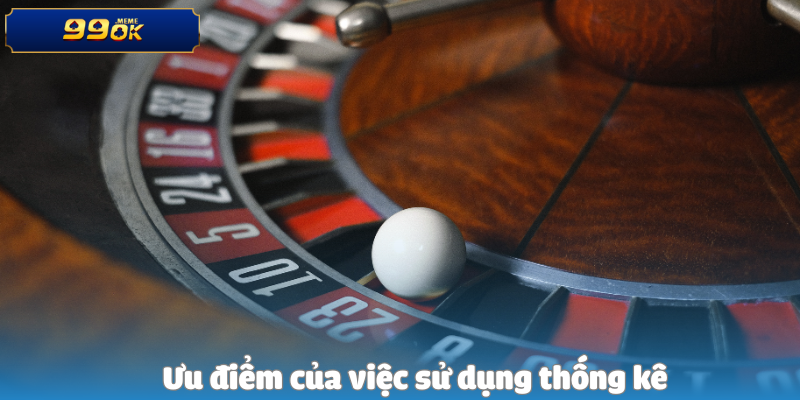 Ưu điểm của việc sử dụng thống kê