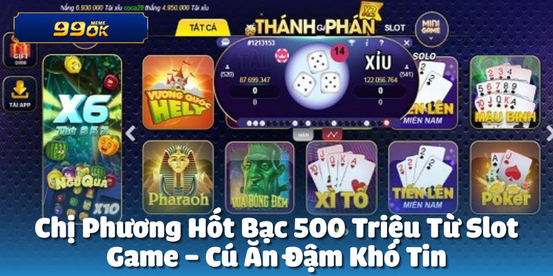 Chị Phương Hốt Bạc 500 Triệu Từ Slot Game