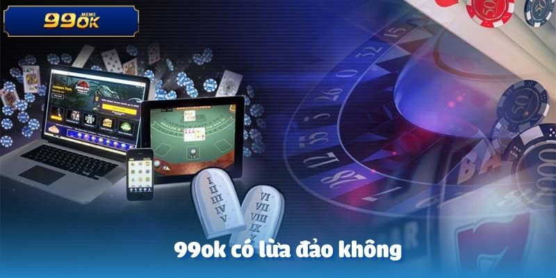 99ok có lừa đảo không