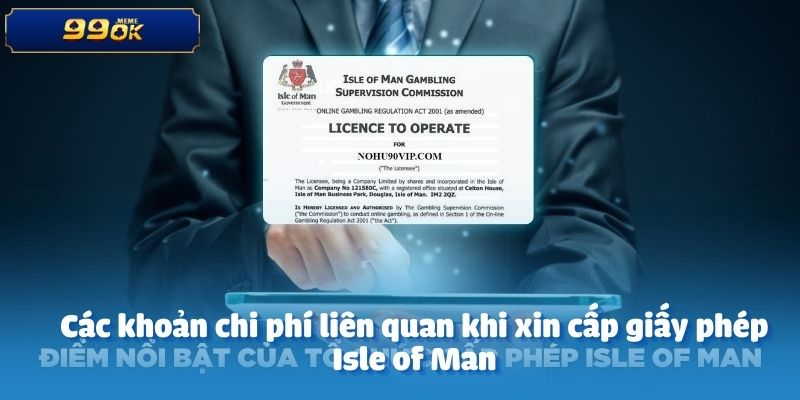 Các khoản chi phí liên quan khi xin cấp giấy phép Isle of Man