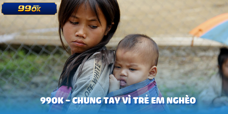 Chung Tay Vì Trẻ Em Nghèo