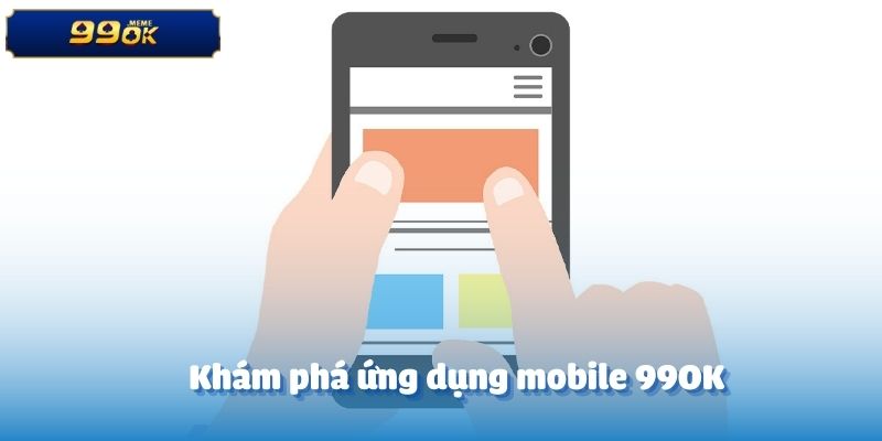 Khám phá ứng dụng mobile 99OK