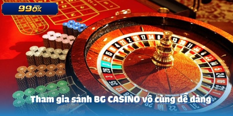 Tham gia sảnh BG CASINO vô cùng dễ dàng