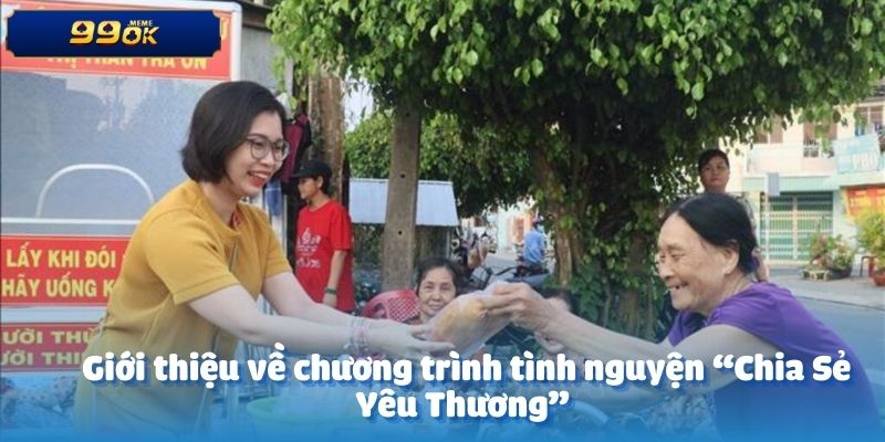 Giới thiệu về chương trình tình nguyện “Chia Sẻ Yêu Thương” 