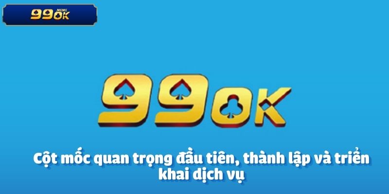 Cột mốc quan trọng đầu tiên, thành lập và triển khai dịch vụ