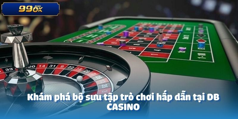 Khám phá bộ sưu tập trò chơi hấp dẫn tại DB CASINO
