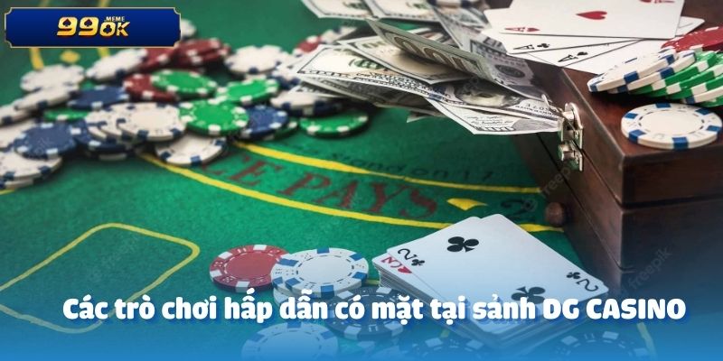 Các trò chơi hấp dẫn có mặt tại sảnh DG CASINO