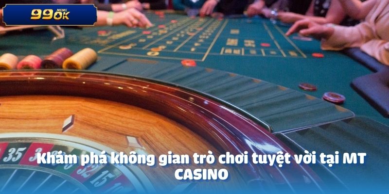 Khám phá không gian trò chơi tuyệt vời tại MT CASINO