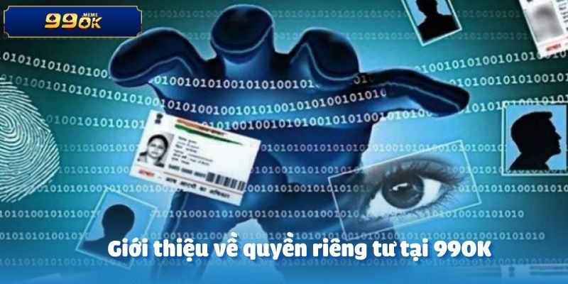 Giới thiệu về quyền riêng tư tại 99OK