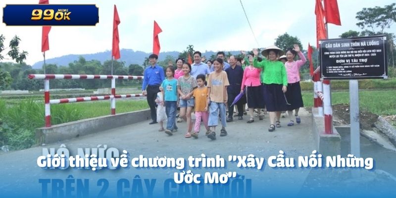 Giới thiệu về chương trình "Xây Cầu Nối Những Ước Mơ"