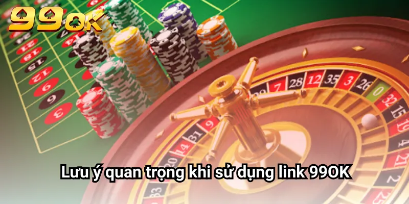 Lưu ý quan trọng khi sử dụng link 99OK