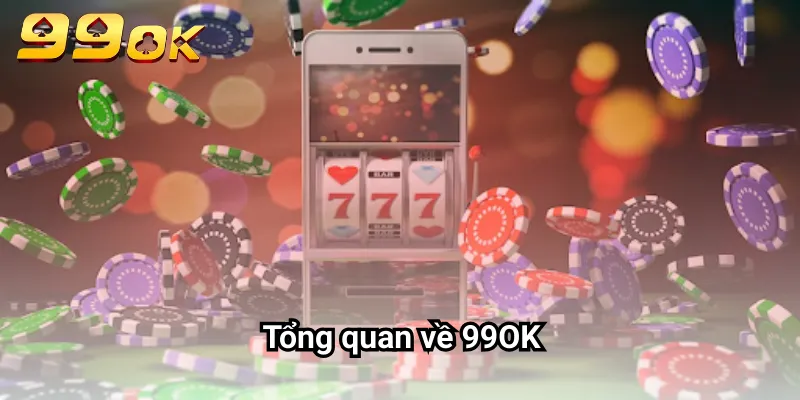 Tổng quan về 99OK