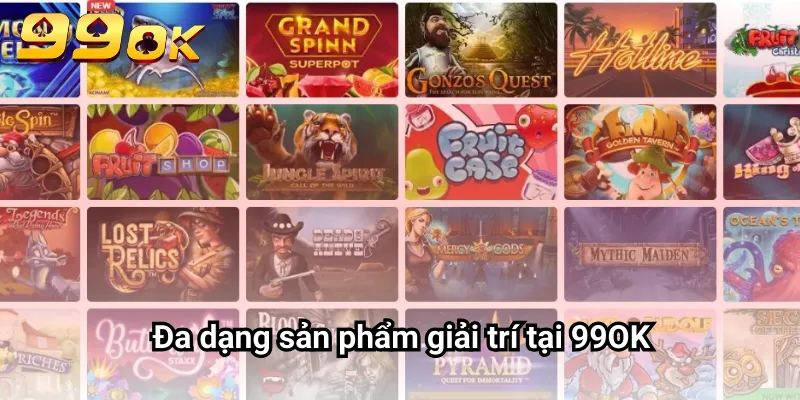 Đa dạng sản phẩm giải trí tại 99OK